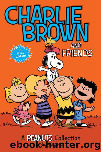 Charlie Brown and Friends by Charles M. Schulz