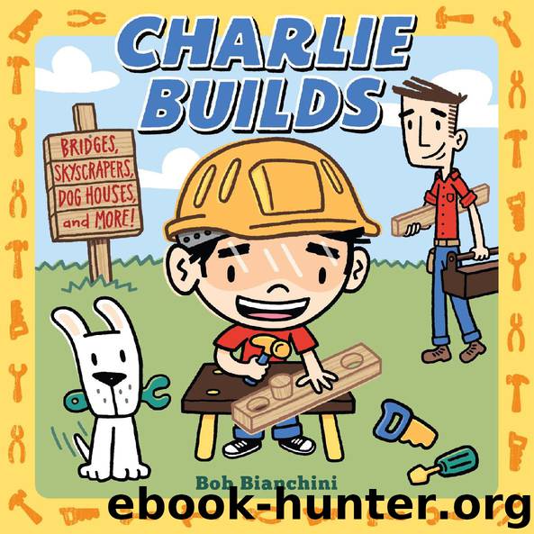 Charlie Builds by Bob Bianchini