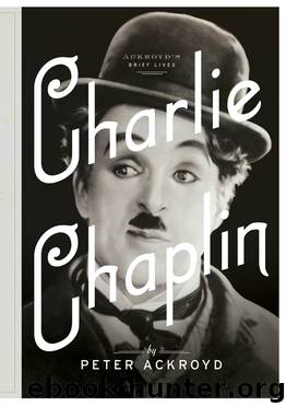 Charlie Chaplin by Peter Ackroyd