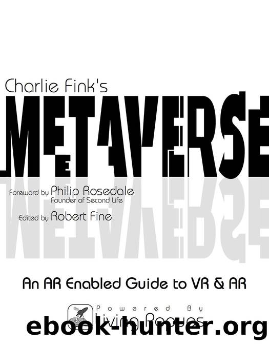 Charlie Fink's Metaverse - An AR Enabled Guide to AR & VR by Charlie Fink