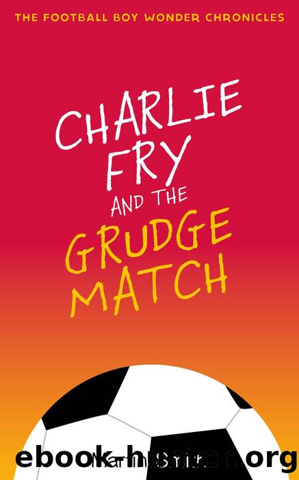Charlie Fry and the Grudge Match by Martin Smith