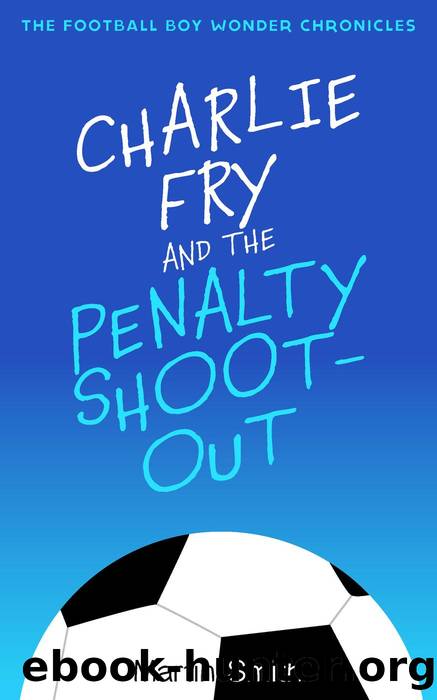 Charlie Fry and the Penalty Shootout by Martin Smith