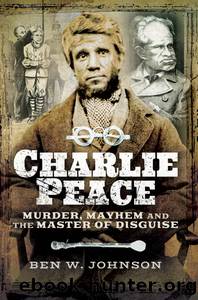 Charlie Peace by Ben W. Johnson