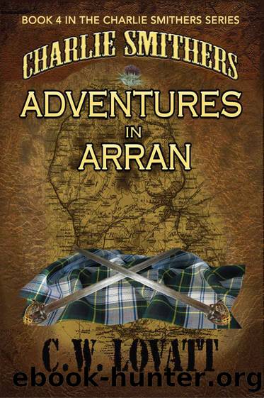 Charlie Smithers: Adventures in Arran (The Charlie Smithers Collection Book 4) by C W Lovatt
