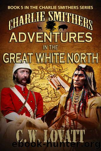Charlie Smithers: Adventures in The Great White North (The Charlie Smithers Collection Book 5) by C W Lovatt
