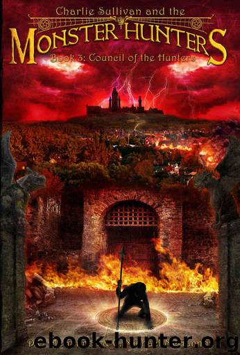 Charlie Sullivan and the Monster Hunters: Council of the Hunters by McGannon D. C. & McGannon C. Michael
