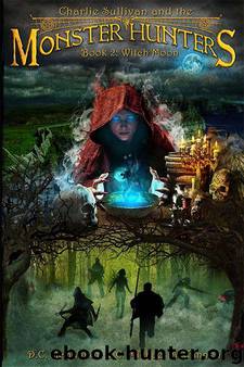 Charlie Sullivan and the Monster Hunters: Witch Moon by McGannon D.C. & McGannon C. Michael