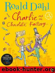 Charlie and the Chocolate Factory by Roald Dahl & Quentin Blake