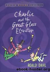 Charlie and the Great Glass Elevator by Roald Dahl;Quentin Blake
