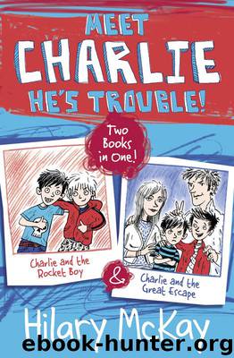 Charlie and the Rocket Boy and Charlie and the Great Escape by Hilary McKay