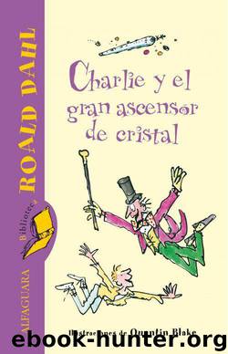 Charlie y el gran ascensor de cristal by Roald Dahl