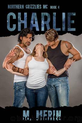 Charlie_Northern Grizzlies MC Book 4 by M. Merin