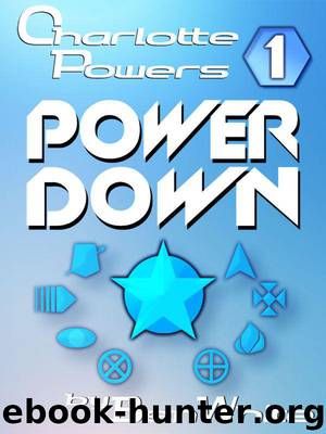 Charlotte Powers 1: Power Down by Ben White