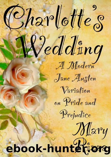 Charlotte's Wedding: A Modern Jane Austen Variation on Pride and Prejudice by Mary Rizza
