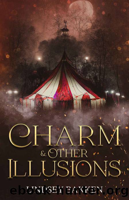 Charm & Other Illusions (The Invisible Circus Book 2) by Lindsey Bakken