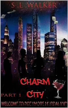 Charm City Part 1 (Welcome to Bodymore Murdaland) by S. L. Walker