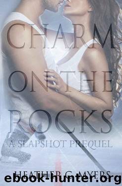 Charm on the Rocks: A Slapshot Prequel (Slapshot Prequel Trilogy Book 3) by Heather C. Myers