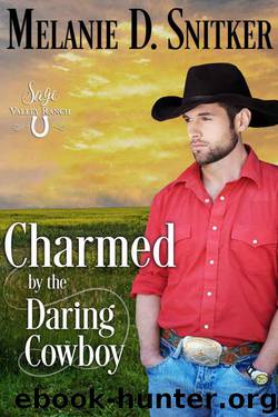 Charmed By The Daring Cowboy (Sage Valley Ranch Book 4) by Melanie D. Snitker