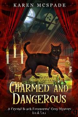 Charmed and Dangerous: A Crystal Beach Paranormal Cozy Mystery (Crystal Beach Magic Mystery Series Book 10) by Karen McSpade