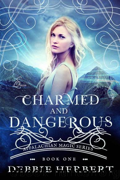 Charmed and Dangerous: An Appalachian Magic Novel (Appalachian Magic Series Book 1) by Debbie Herbert