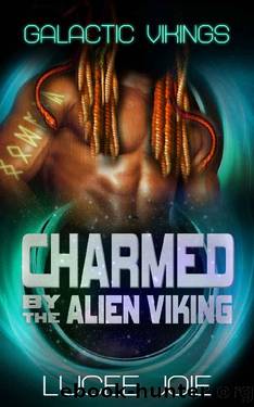 Charmed by the Alien Viking: Book Four in the Galactic Vikings Mail Order Bride Series by Lucee Joie