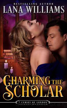 Charming the Scholar (The Seven Curses of London Book 2) by Williams Lana