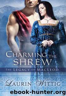 Charming the Shrew ~ The Legacy of MacLeod Book 1 by Laurin Wittig