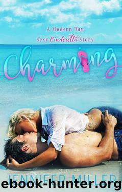 Charming: A Modern Day Sexy Cinderella Story by Jennifer Miller