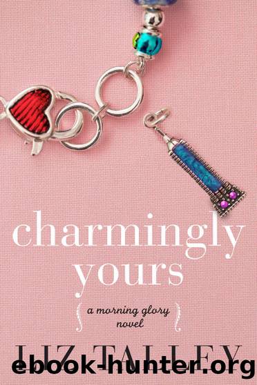 Charmingly Yours (A Morning Glory Novel Book 1) by Liz Talley