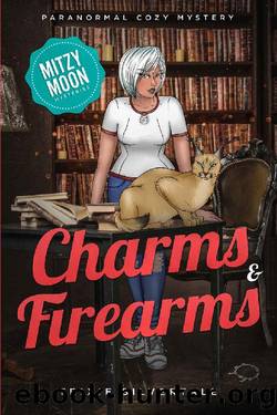Charms and Firearms: Paranormal Cozy Mystery (Mitzy Moon Mysteries Book 5) by Trixie Silvertale