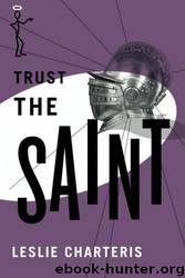 Charteris, Leslie - The Saint 35 - Trust the Saint by Leslie Charteris