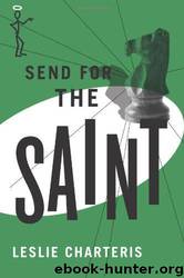 Charteris, Leslie - The Saint 46 - Send for the Saint by Leslie Charteris