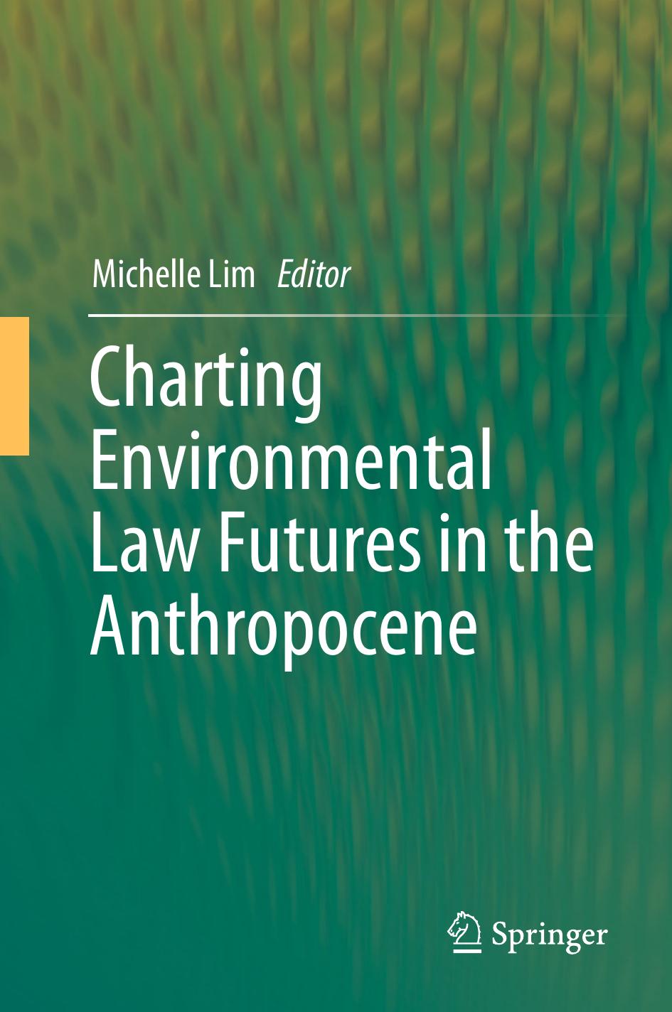 Charting Environmental Law Futures in the Anthropocene by Michelle Lim