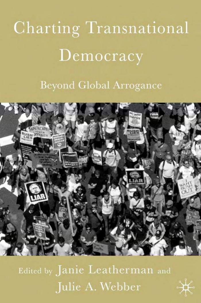 Charting Transnational Democracy: Beyond Global Arrogance by Janie Leatherman Julie A. Webber