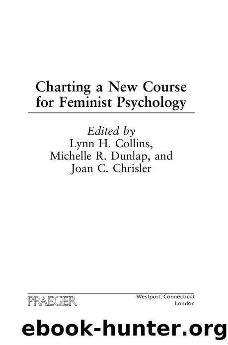Charting a New Course for Feminist Psychology by Lynn H. Collins; Michelle R. Dunlap; Joan C. Chrisler
