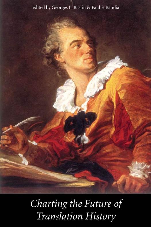 Charting the Future of Translation History by Edited by Georges L. Bastin & Paul F. Bandia