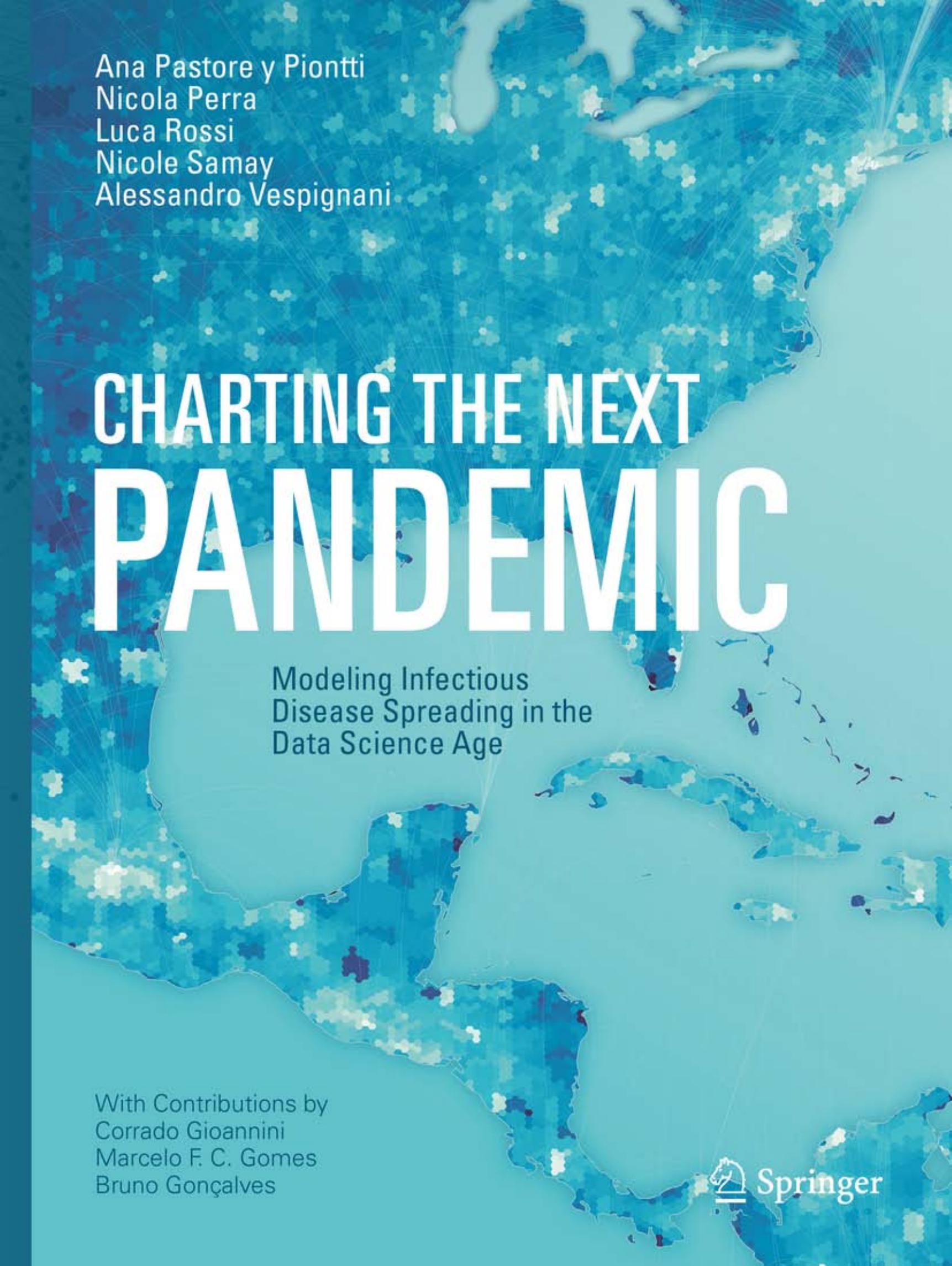 Charting the Next Pandemic: Modeling Infectious Disease Spreading in the Data Science Age by Ana Pastore y Piontti Nicola Perra Luca Rossi Nicole Samay Alessandro Vespignani