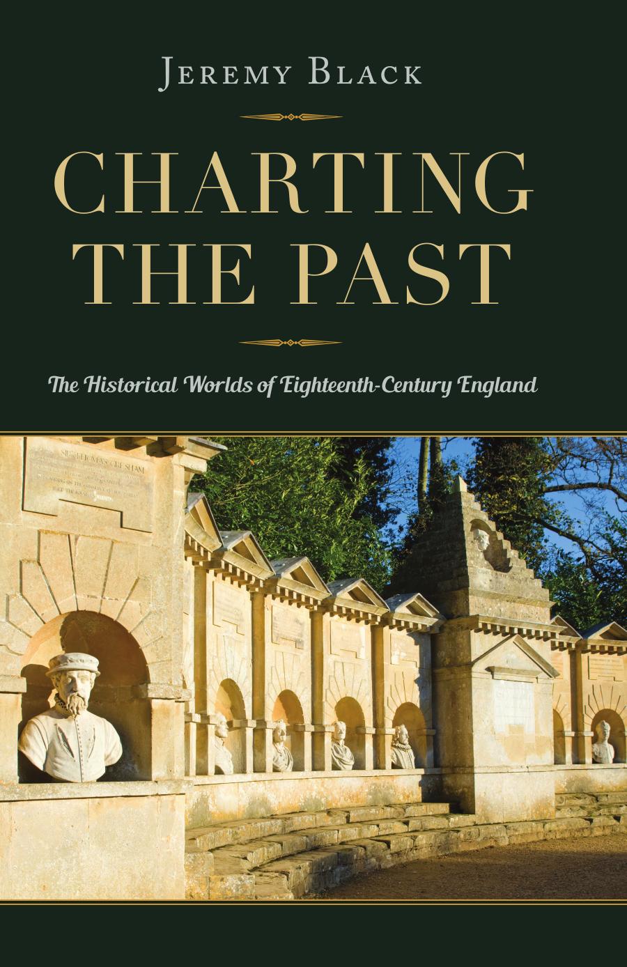 Charting the Past: The Historical Worlds of Eighteenth-Century England by Jeremy Black