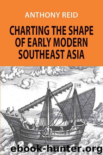 Charting the Shape of Early Modern Southeast Asia by Anthony Reid