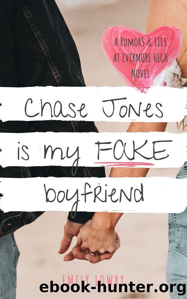 Chase Jones Is My Fake Boyfriend: A Sweet YA Romance by Emily Lowry