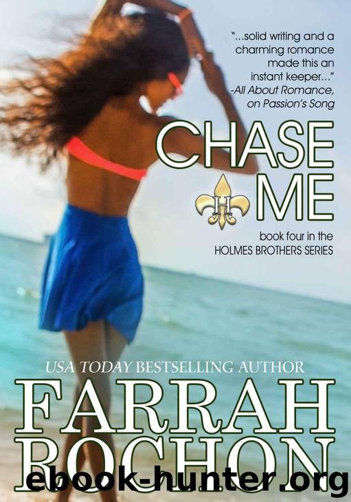 Chase Me (The Holmes Brothers Book 4) by Rochon Farrah