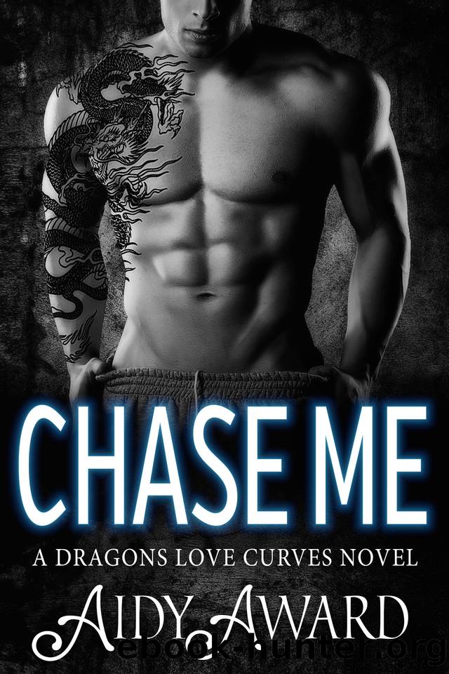 Chase Me: A Curvy Girl and A Dragon Shifter Romance (Dragons Love Curves Book 1) by Award Aidy