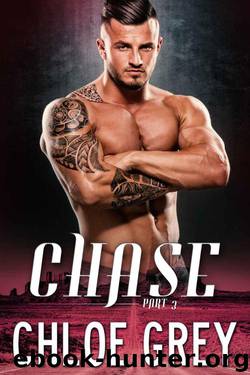 Chase Part 3: A New Adult and College Billionaire Romance (Chase Me Billionaire Romance Series) by Grey Chloe