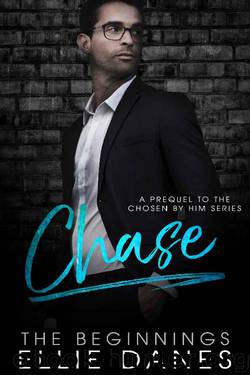 Chase: The Chosen By Him Series Prequel (The Beginnings Book 1) by Ellie Danes