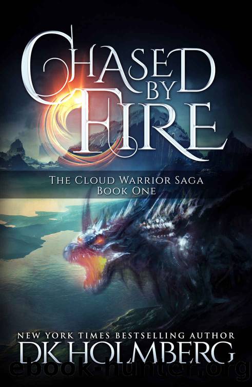 Chased by Fire: The Cloud Warrior Saga by Holmberg D.K