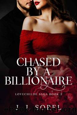 Chased by a Billionaire: A Steamy Bodyguard Romance (LOVECHILDE SAGA Book 3) by J. J. Sorel