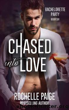 Chased into Love (Bachelorette Party Book 4) by Rochelle Paige