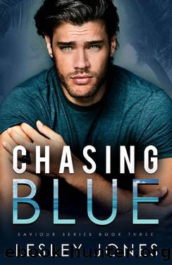 Chasing Blue: Saviour Series Book Three by Lesley Jones