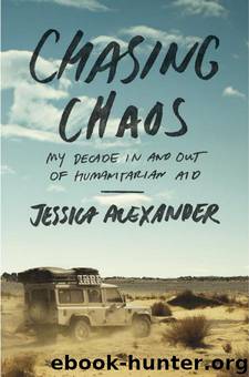 Chasing Chaos: My Decade In and Out of Humanitarian Aid by Jessica Alexander