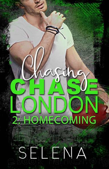 Chasing Chase London: Part 2: Homecoming by Selena